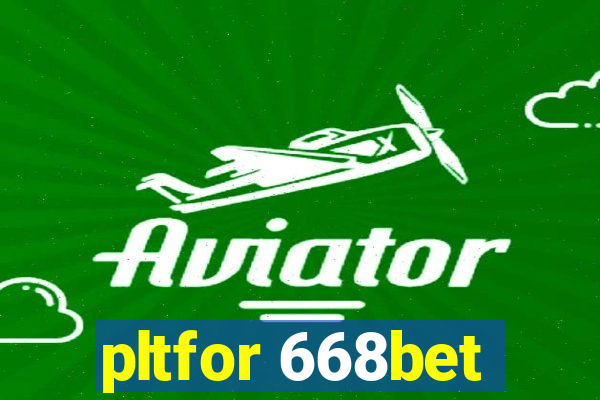 pltfor 668bet